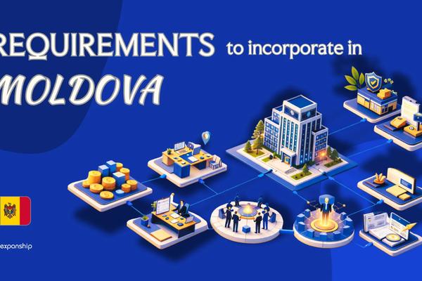 Incorporation Requirements in Moldova | 8 Key Checklist