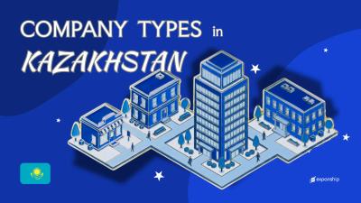 Company Types in Kazakhstan | Full Entity Structure Guide