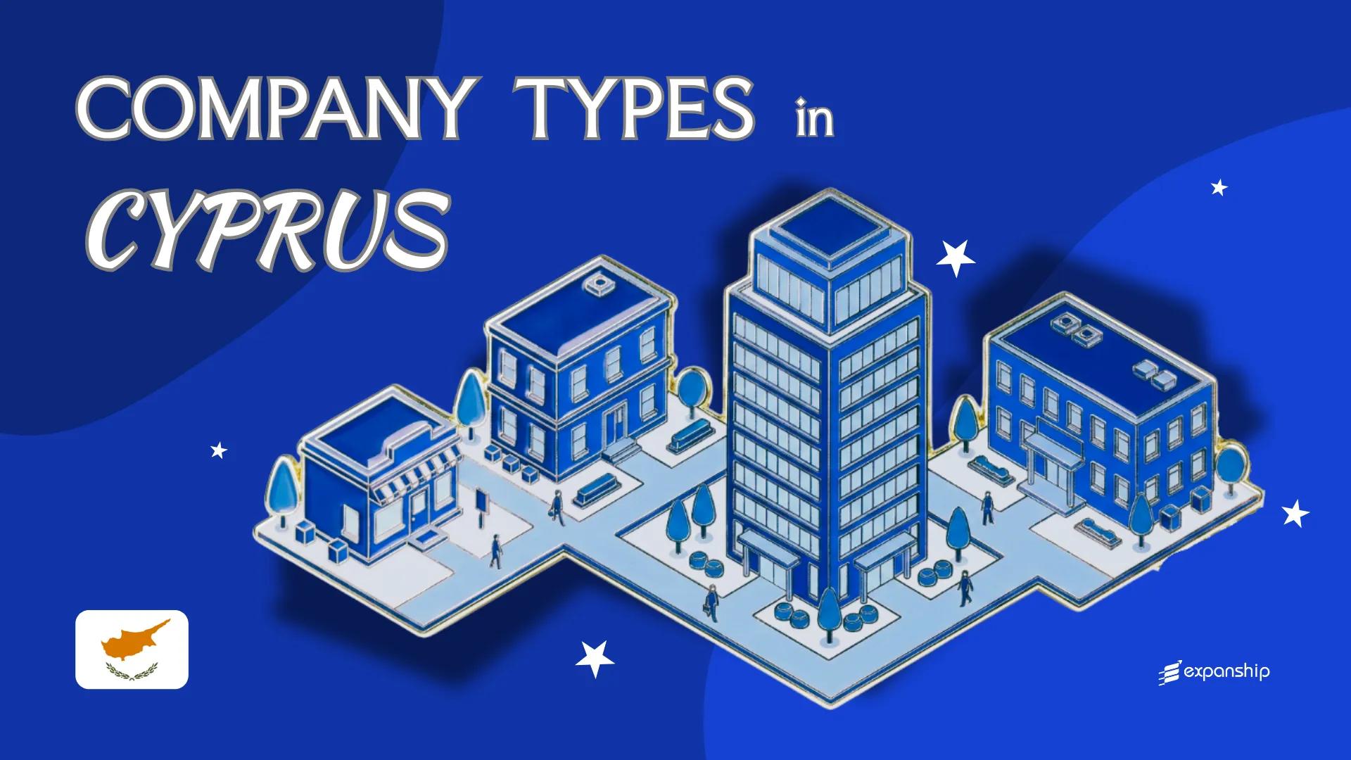 Types of Companies in Cyprus | 7 Entity Structures Covered