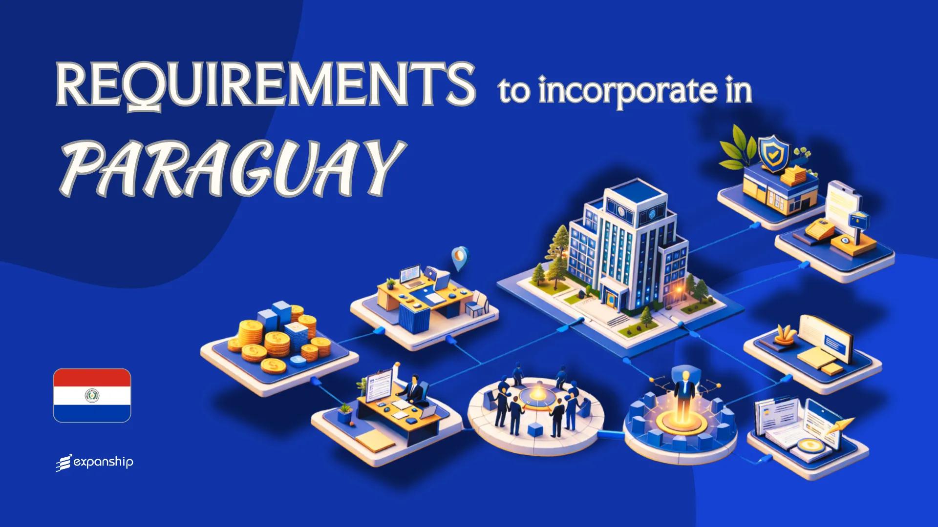 Requirements to Incorporate a Company in Paraguay | 9 Rules