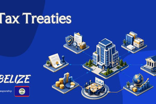 Belize Tax Treaties: Residency and Permanent Establishment