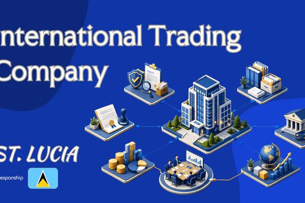 International Trading Company in St. Lucia: A Guide