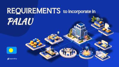 Incorporation Requirements in Palau Explained | 8 Key Rules