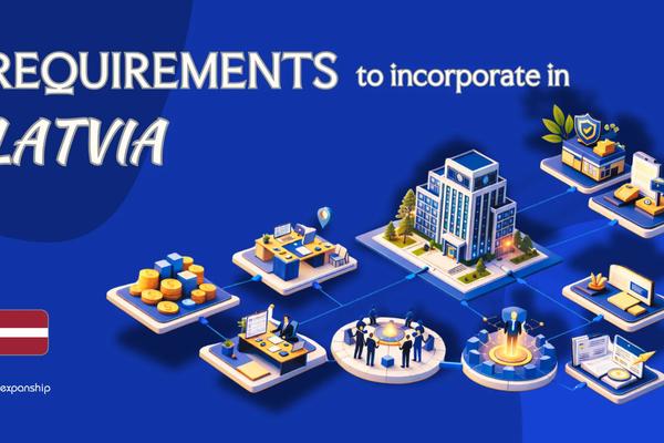 Requirements to Incorporate a Company in Latvia | Guide