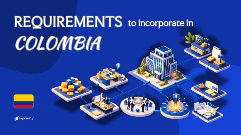 Company Incorporation Requirements in Colombia Explained