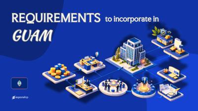 Company Incorporation Requirements in Guam | 8 Key Checklist