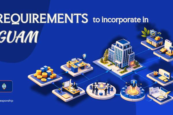 Company Incorporation Requirements in Guam | 8 Key Checklist