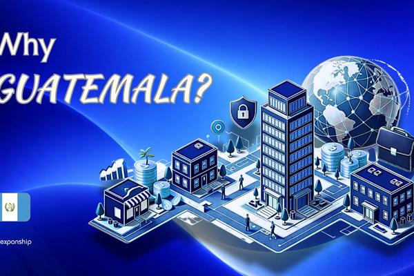 Advantages of Incorporating in Guatemala | Key Tax Benefits