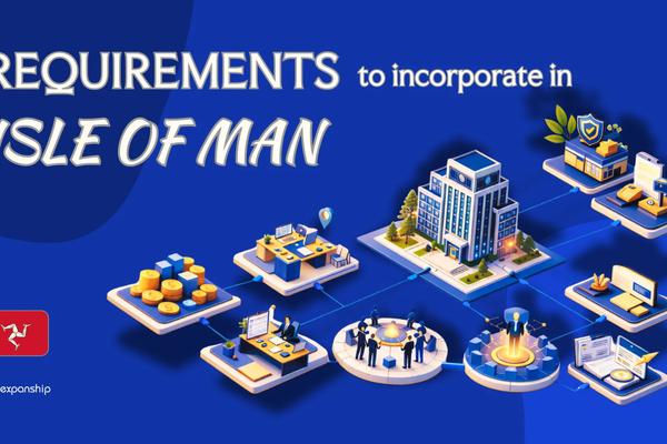 Isle of Man Incorporation Requirements Explained | 8 Rules