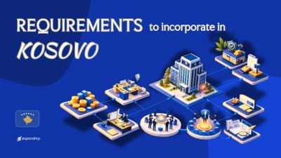 Requirements to Incorporate a Company in Kosovo | 8 Rules