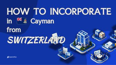 Form a Cayman Company from Switzerland: What to Know