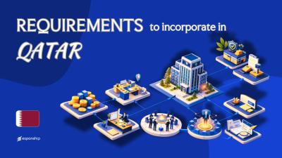 Incorporation Requirements in Qatar | Foreign Investors