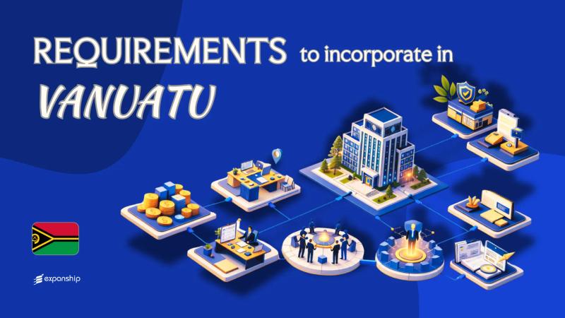 Incorporation Requirements in Vanuatu | 9 Key Checklist