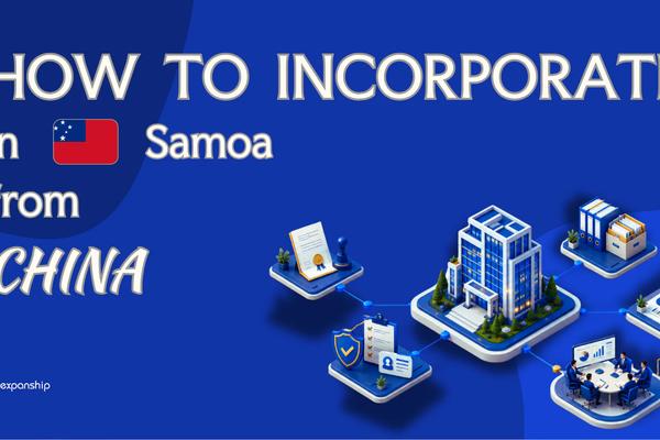 Register a Samoa Company from China: A Practical Guide