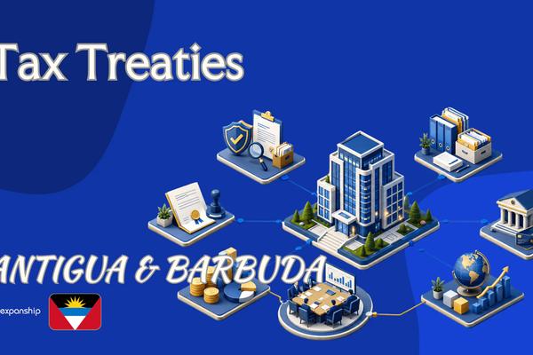 Tax Treaties in Antigua and Barbuda: What to Know