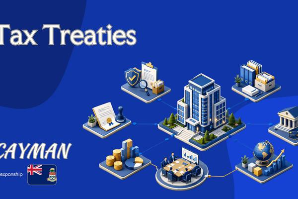 Cayman Islands Tax Treaties: Relief for Foreign Owners