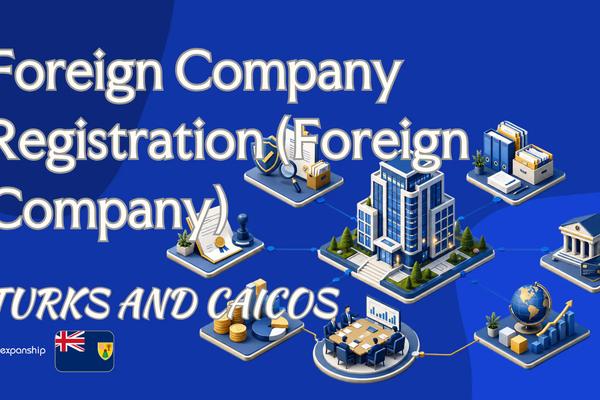 Foreign Company Registration in Turks and Caicos: Key Facts