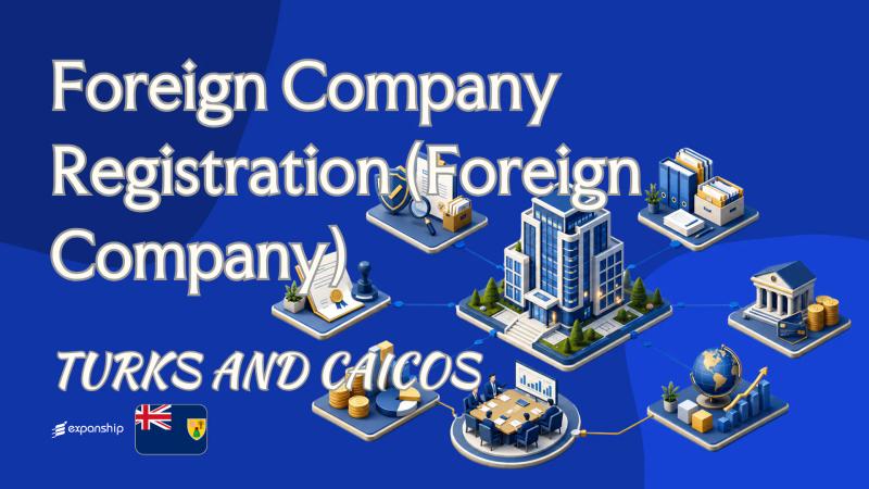 Foreign Company Registration in Turks and Caicos: Key Facts