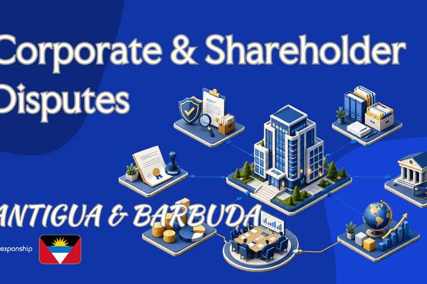 Corporate Disputes in Antigua: Remedies for Foreign Owners