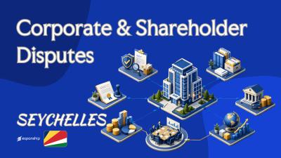 Seychelles Corporate & Shareholder Disputes Explained