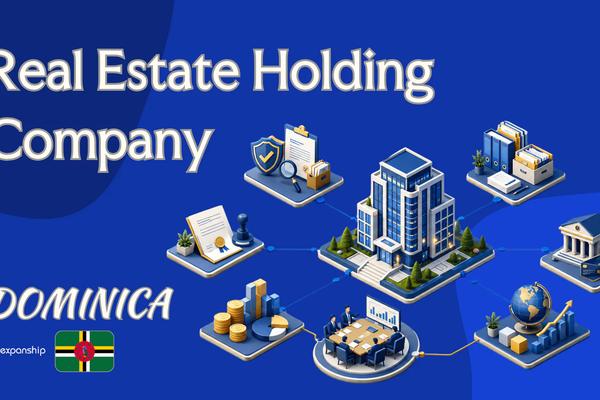 Real Estate Holding Company in Dominica | Key Facts