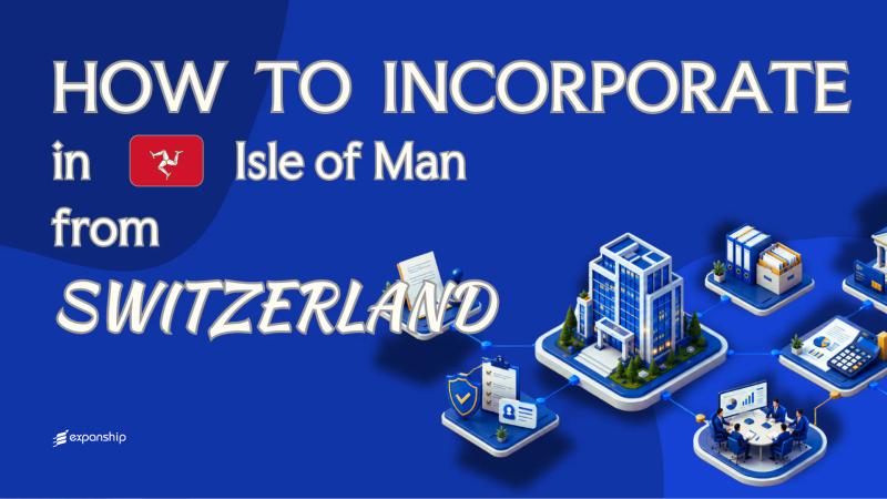 Form an Isle of Man Company from Switzerland Explained