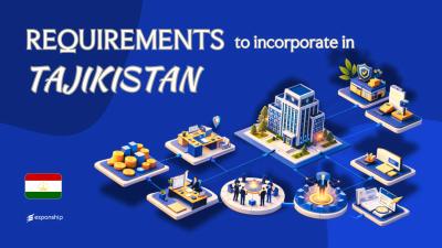 Incorporation Requirements in Tajikistan | 8 Key Checklist