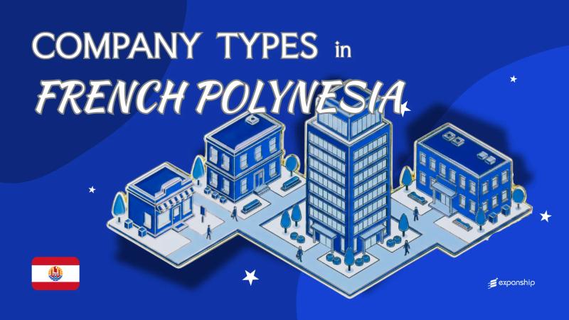 Company Types in French Polynesia | 10 Entities Explained