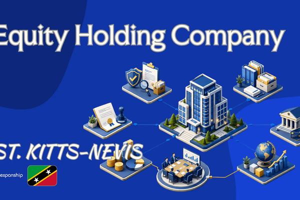 Equity Holding Company in St. Kitts and Nevis: A Guide