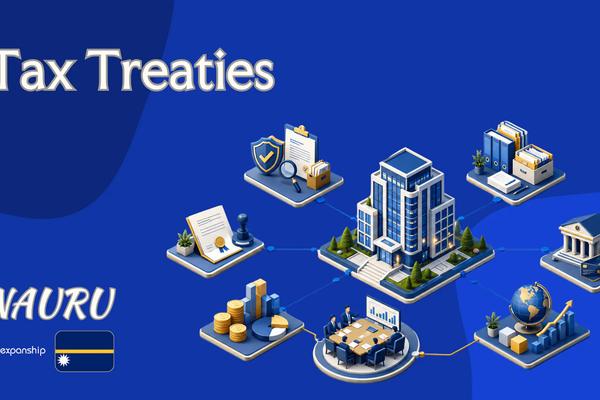 Nauru Tax Treaties: What Foreign Owners Should Know
