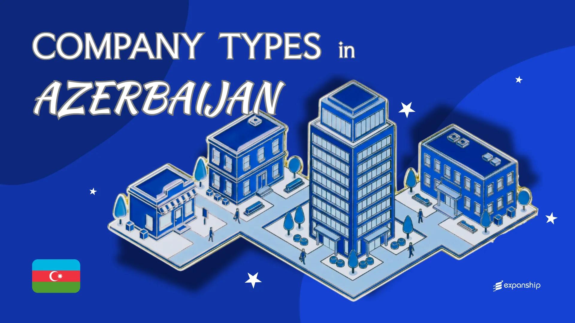 Company Types in Azerbaijan | 9 Entity Structures Compared
