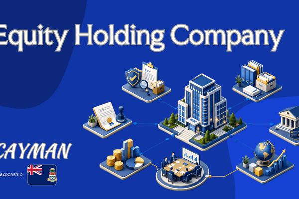 Cayman Islands Equity Holding Company: What to Know