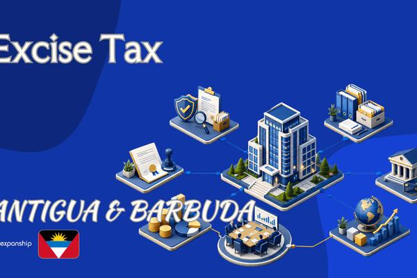 Excise Tax in Antigua and Barbuda | Rules for Firms