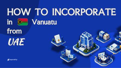 Forming a Vanuatu Company from the UAE: Key Facts