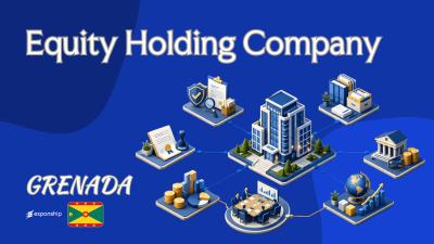 Grenada Equity Holding Company: A Guide for Foreign Owners