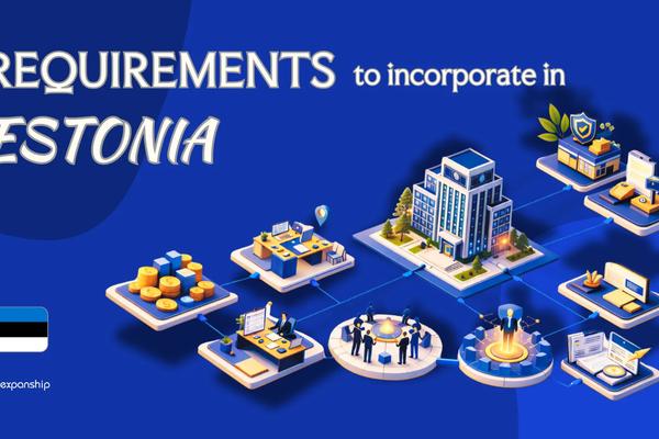 Company Incorporation Requirements in Estonia Explained