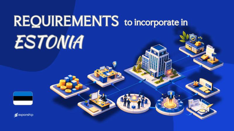 Company Incorporation Requirements in Estonia Explained