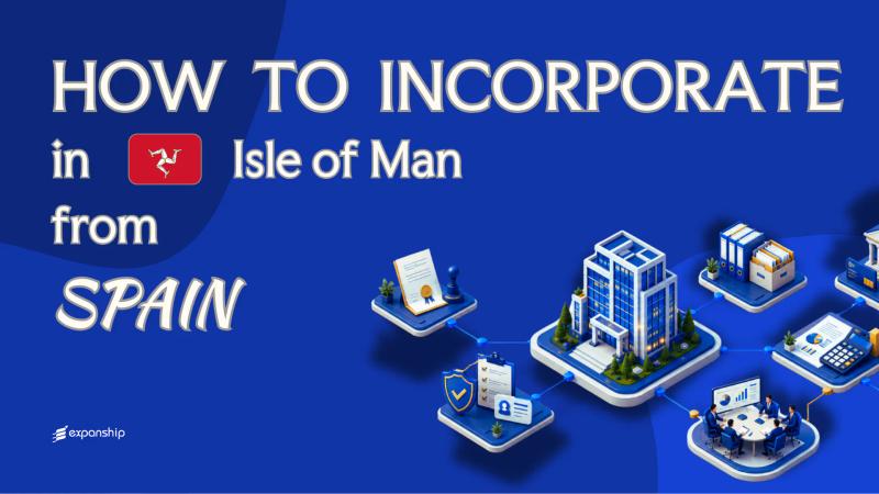 Forming an Isle of Man Company from Spain Explained