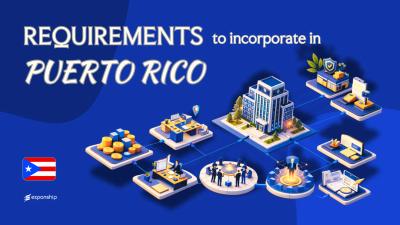 Requirements to Incorporate in Puerto Rico | Full Guide