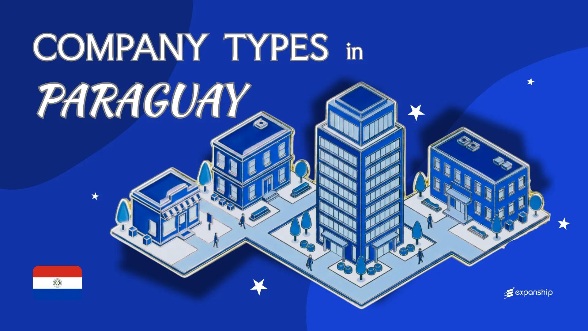 Company Types in Paraguay | All Entity Structures Explained