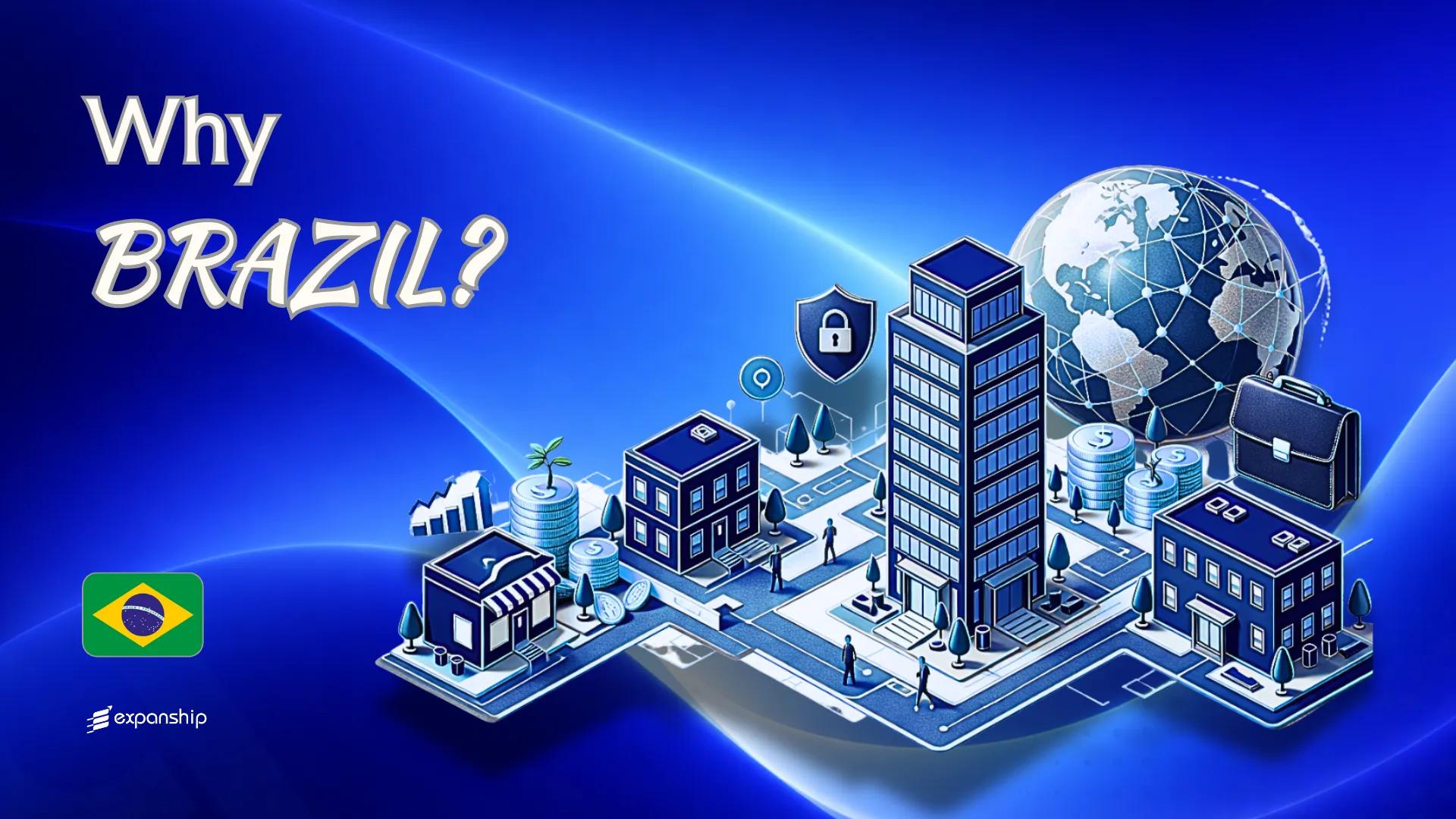 Benefits of Incorporating in Brazil | 6 Key Advantages