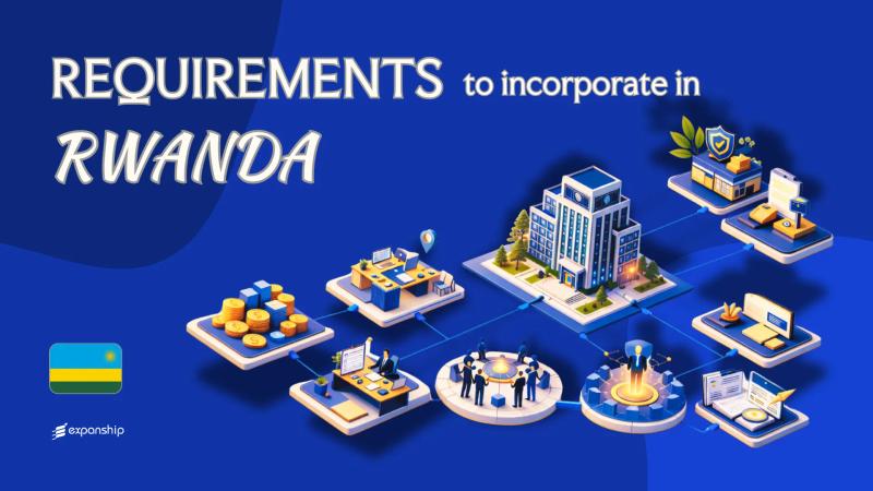 Company Incorporation Requirements in Rwanda Explained