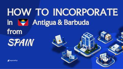 Antigua Company from Spain: What Founders Should Know