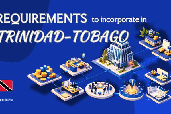 Incorporation Requirements in Trinidad & Tobago | Full Guide