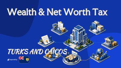 Wealth & Net Worth Tax in Turks and Caicos | What to Know