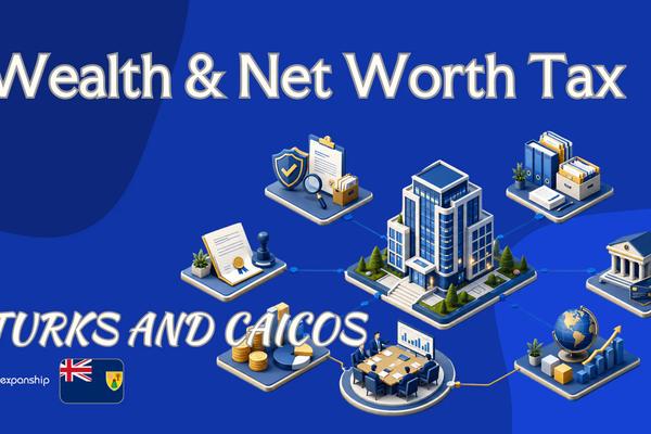 Wealth & Net Worth Tax in Turks and Caicos | What to Know