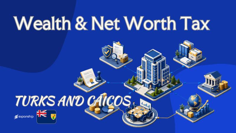 Wealth & Net Worth Tax in Turks and Caicos | What to Know