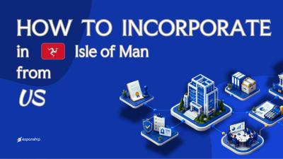 Open an Isle of Man Company from the US Explained