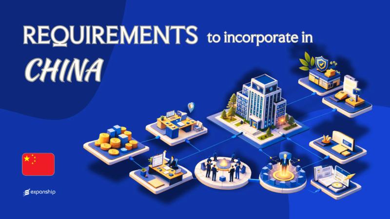 Requirements to Incorporate a Company in China | Full Guide