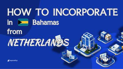 Open a Bahamas Company from the Netherlands Explained